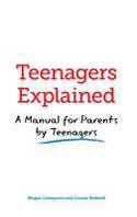 Teenagers Explained: A Manual for Parents by Teenagers by Megan Lovegrove and Louise Bedwell