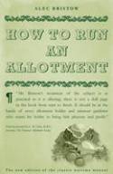 How to Run an Allotment by Alec Bristow