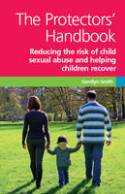 Cover image of book The Protectors' Handbook: Reducing the Risk of Child Sexual Abuse and Helping Children Recover by Gerrilyn Smith 