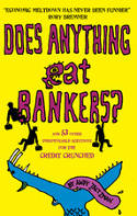 Cover image of book Does Anything Eat Bankers? and 53 Other Indispensable Questions for the Credit Crunched by Andy Zaltzman