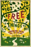 Cover image of book 102 Free Things to Do: Inspiring Ideas for a Better Life by Alex Quick