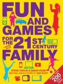 Cover image of book Fun & Games for the 21st Century Family by Steve Caplin & Simon Rose
