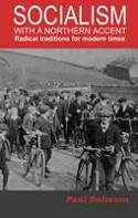Cover image of book Socialism with a Northern Accent: Radical traditions for modern times by Paul Salveson