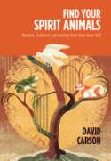 Cover image of book Find Your Spirit Animals: Nurture, Guidance, Strength, Direction and Healing from Your Inner Self by David Carson 