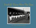 Cover image of book Football: Those Were the Days by Captain William Featherstone-Dawes