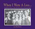 When I Were a Lass... Snapshots of a Time That Political Correctness Forgot by Joan Bradshawe
