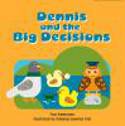 Cover image of book Dennis and the Big Decisions by Paul Sambrooks, illustrated by Tommaso Levente Tani
