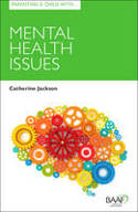 Cover image of book Parenting a Child with Mental Health Issues by Catherine Jackson