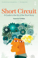 Cover image of book Short Circuit: A Guide to the Art of the Short Story by Vanessa Gebbie