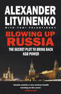 Blowing Up Russia: The Secret Plot to Bring Back KGB Power by Alexander Litvinenko, with Yuri Felshtinksy