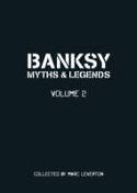 Banksy - Myths & Legends: A Further Collection of the Unbelievable and the Incredible: Volume 2 by Marc Leverton