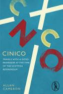 Cover image of book Cinico: Travels with a Good Professor at the Time of the Scottish Referendum by Allan Cameron 