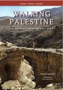 Walking Palestine: 25 Journeys into the West Bank by Stefan Szepesi, with a Foreword by Raja Shehadeh