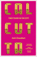 Calcutta: Two Years in the City by Amit Chaudhuri