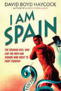 Cover image of book I Am Spain: The Spanish Civil War and the Men and Women Who Went to Fight Fascism by David Boyd Haycock