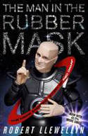 The Man In The Rubber Mask by Robert Llewellyn