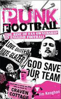 Cover image of book Punk Football: The Rise of Fan Ownership in English Football by Jim Keoghan