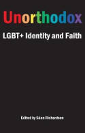 Cover image of book Unorthodox: LGBT+ Identity and Faith by Sean Richardson (Editor) 