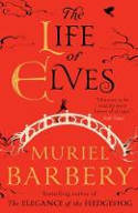Cover image of book The Life of Elves by Muriel Barbery