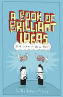 Cover image of book A Book of Brilliant Ideas: And How to Have Them by The Brothers McLeod