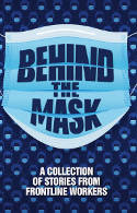 Cover image of book Behind the Mask: A Collection of Stories from Frontline Workers by Various authors