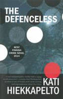Cover image of book The Defenceless by Kati Hiekkapelto, translated by David Hackston