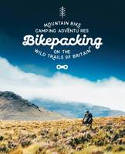 Cover image of book Bikepacking: Mountain Bike Camping Adventures on the Wild Trails of Britain by Laurence McJannet