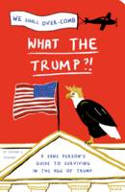 Cover image of book What the Trump?! A Sane Person