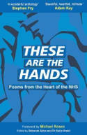 Cover image of book These Are The Hands: Poems from the Heart of the NHS by Deborah Alma and Dr Katie Amiel (Editor)