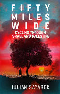 Cover image of book Fifty Miles Wide: Cycling Through Israel and Palestine by Julian Sayarer