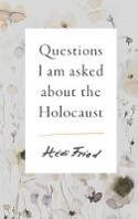 Cover image of book Questions I Am Asked About the Holocaust by Hédi Fried, translated by Alice E. Olsson