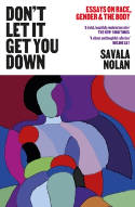 Cover image of book Don't Let It Get You Down: Essays on Race, Gender and the Body by Savala Nolan 
