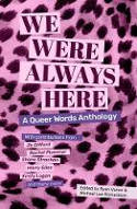 Cover image of book We Were Always Here: A Queer Words Anthology by Ryan Vance and Michael Lee Richardson (Editors)