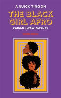 Cover image of book A Quick Ting On The Black Girl Afro by Zainab Kwaw-Swanzy 
