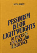 Cover image of book Pessimism is for Lightweights: 30 Pieces of Courage and Resistance by Salena Godden 