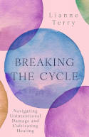 Cover image of book Breaking the Cycle: Navigating Unintentional Damage and Cultivating Healing by Lianne Terry