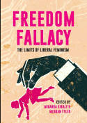 Cover image of book Freedom Fallacy: The Limits of Liberal Feminism by Miranda Kiraly and Meagan Tyler (Editors)