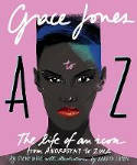 Cover image of book Grace Jones A to Z: The life of an icon – from Androgyny to Zula by Babeth Lafon and Steve Wide