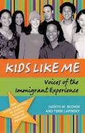 Cover image of book Kids Like Me: Voices of the Immigrant Experience by Judith M. Blohm and Terri Lapinsky