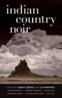 Cover image of book Indian Country Noir by Sarah Cortez and Liz Martinez (Editors) 
