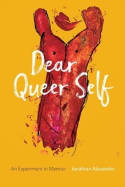 Cover image of book Dear Queer Self: An Experiment in Memoir by Jonathan Alexander