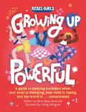 Cover image of book Growing Up Powerful: A Guide to Keeping Confident When Your Body Is Changing, Your Mind Is Racing... by Nona Willis Aronowitz, illustrated by Caribay Marquina 