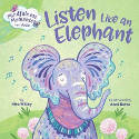 Cover image of book Mindfulness Moments for Kids: Listen Like an Elephant (Board book) by Kira Willey, illustrated by Anni Betts 