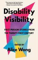 Cover image of book Disability Visibility: First-Person Stories from the Twenty-First Century by Alice Wong (Editor)