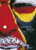 Vanishing Beauty: Indigenous Body Art and Decoration by Brnice Geoffroy-Schneiter, Dos Winkel and Bertie