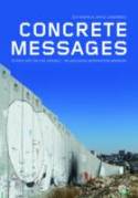 Cover image of book Concrete Messages: Street Art on the Israeli-Palestinian Separation Barrier by Zia Krohn and Joyce Lagerweij