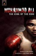 Muhammad Ali: The King of the Ring by Lewis Helfand, illustrated by Lalit Kumar Sharma