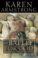 Cover image of book The Battle for God: Fundamentalism in Judaism, Christianity and Islam by Karen Armstrong