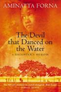 Cover image of book The Devil that Danced on the Water by Aminatta Forna
