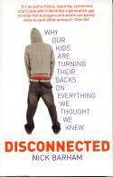 Cover image of book Disconnected: Why Our Kids Are Turning Their Backs on Everything We Thought We Knew by Nick Barham